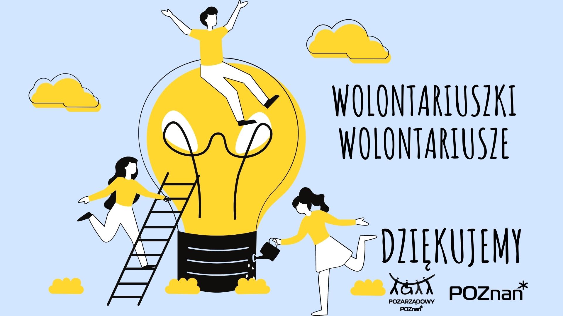 Grafika przedstawia rysunek wielkiej żarówki, wokół której zebrana jest grupa osób. Obok napis: Wolontariuszki, Wolontariusze, dziekujemy! Poniżej logo Miasta Poznania oraz Pozarządowego Poznania. - grafika artykułu