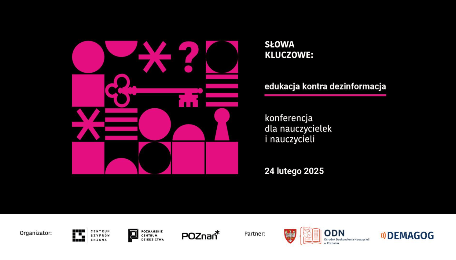 Plakat konferencji na temat dezinformacji w edukacji. Białe napisy na niebieskim tle: 'Edukacja kontra Dezinformacja - Konferencja dla nauczycieli - 24 lutego 2025'. Logo organizatorów: Centrum Szyfrów Enigma, Centrum Dziedzictwa Poznań, ODN Ośrodek Doskonalenia Nauczycieli w Poznaniu, Demagog. - grafika artykułu