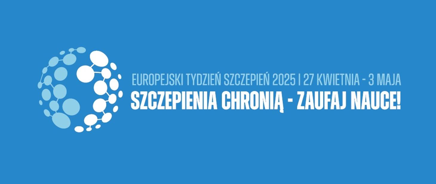 Na niebieskim tle napis europejski tydzien szczepien i szczepienia chronią zaufaj nauce - grafika artykułu