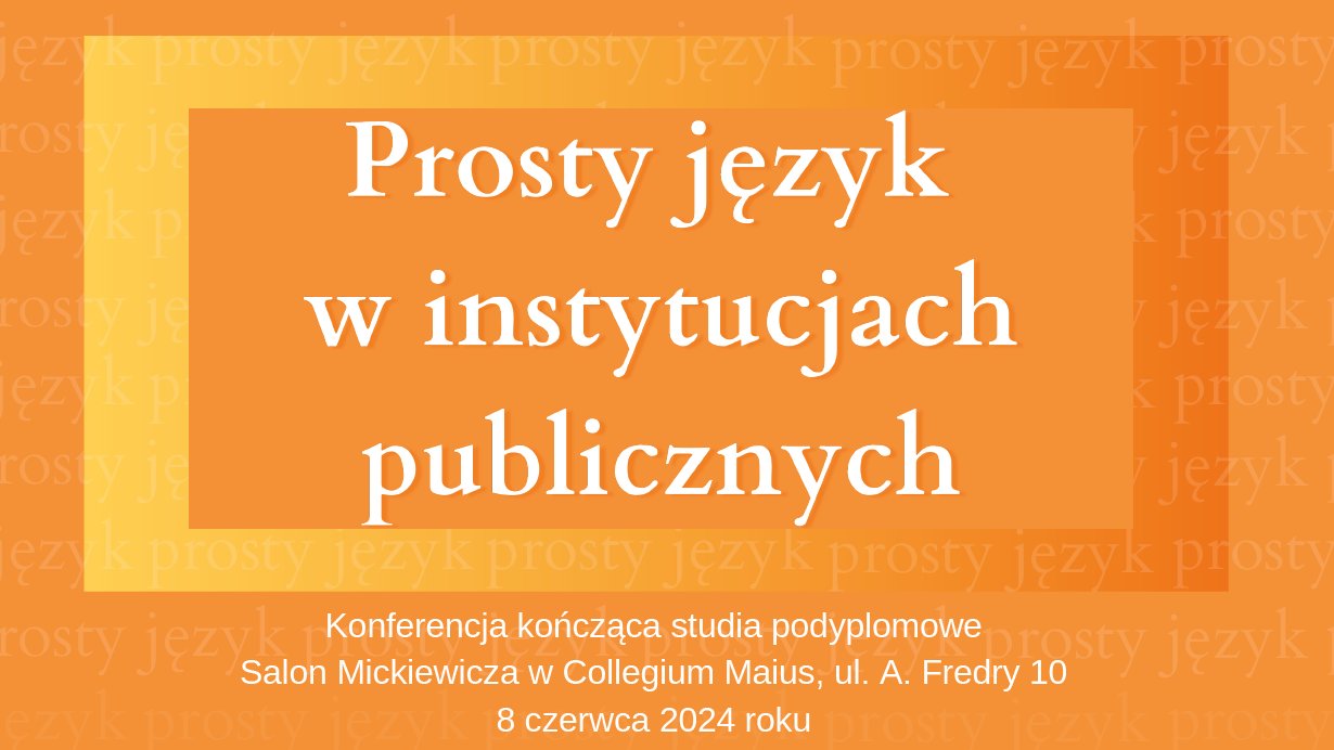 Plakat informujący o konferencji. Na pomarańczowo-żółtym tle biały napis "Prosty język w instytycjach publicznych".