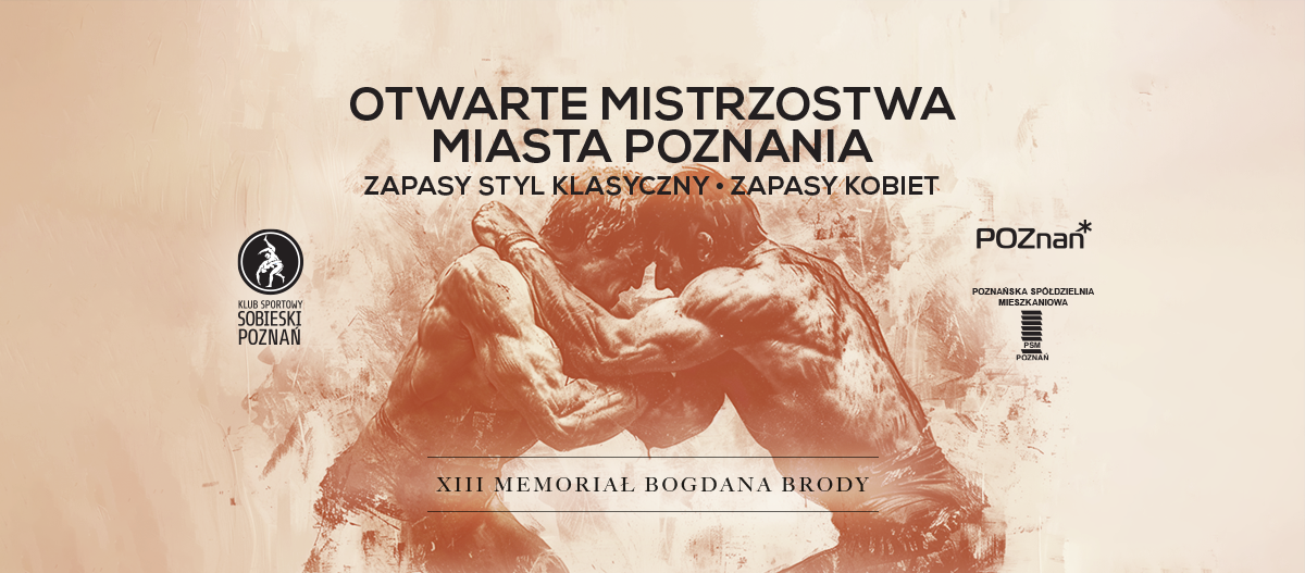 Plakat XIII Memoriału Bogdana Brody - Plakat XIII Memoriału Bogdana Brody - w centralnej części postacie dwóch walczących ze sobą zapaśników w pozycji stojącej. Nad nimi napis Otwarte Mistrzostwa Poznania. Zapasy styl klasyczny oraz Zapasy Kobiet. Z lewej strony logotyp Sobieskiego, zaś z prawej logotyp Miasta Poznania oraz Poznańskiej Spółdzielni Mieszkaniowej. Poniżej napis XIII Memoriał Bogdana Brody. Całość znajduje się na beżowym tle. - grafika artykułu