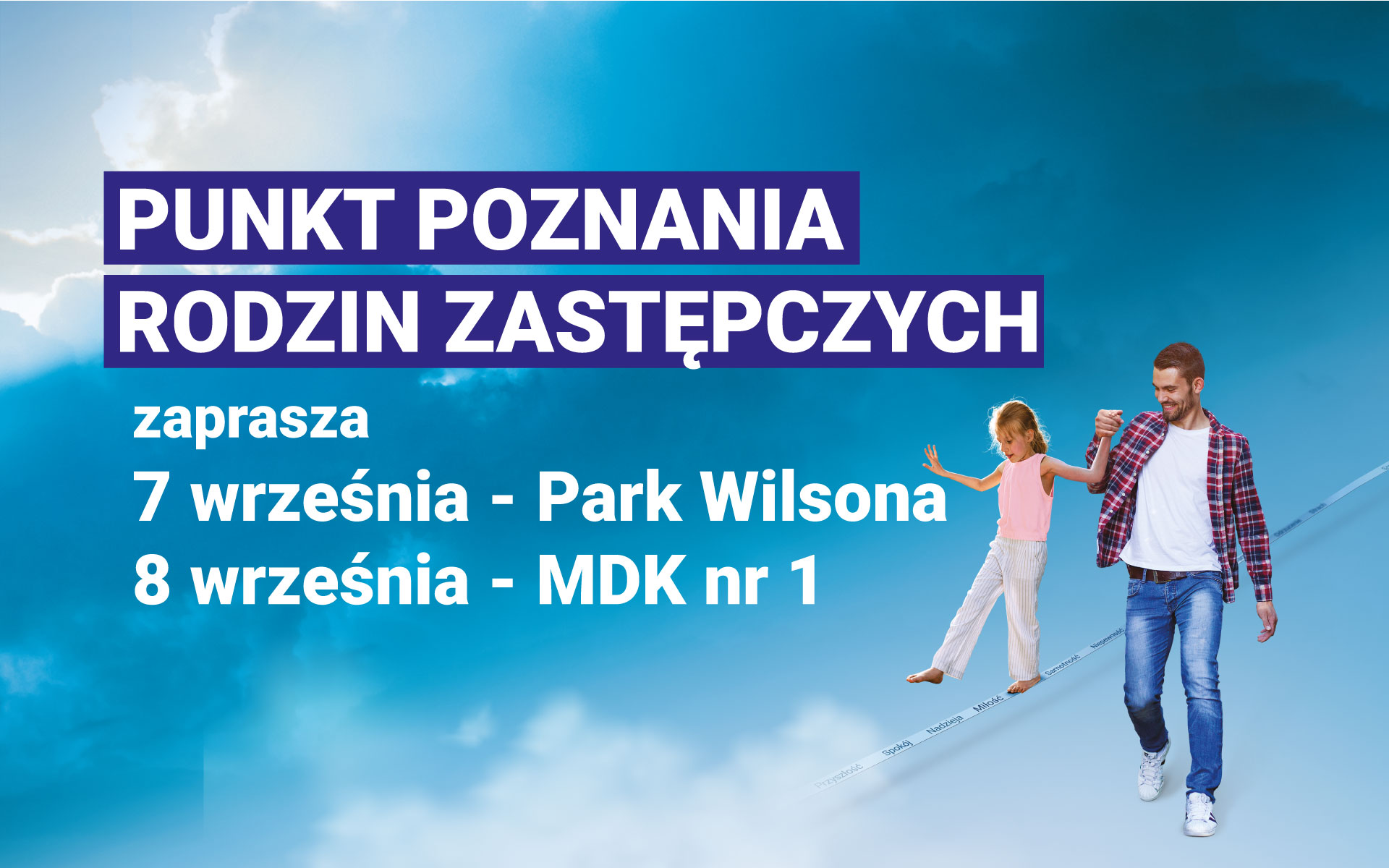 fot. grafika przedstawiająca niebo - wśród chmur na linie przechodzi dziewczynka, którą za ręke trzyma mężczyzna. Widoczne są napisy PUNKT POZNANIA RODZIN ZASTĘPCZYCH, daty i miejsca organizacji wydarzenia - grafika artykułu