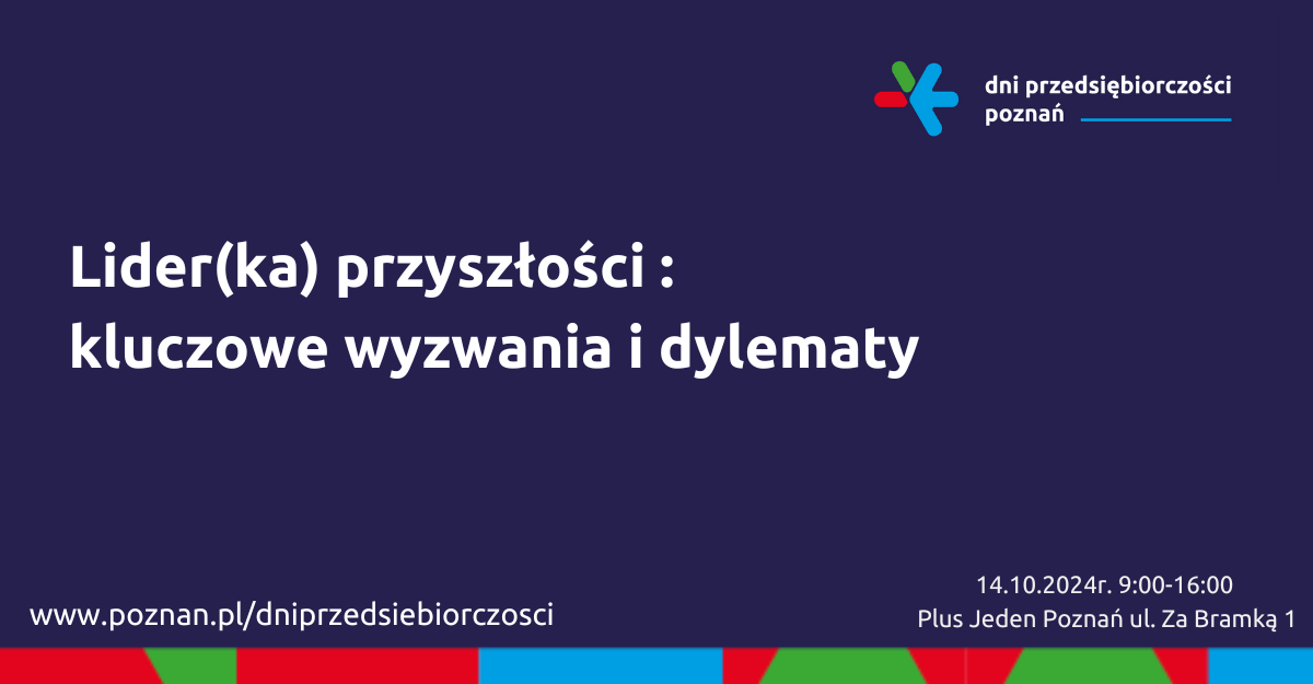 Grafika Promocyjna informująca o Konferencji biznesowej "Lider (ka) przyszłości: kluczowe wyzwania i dylematy" - grafika artykułu