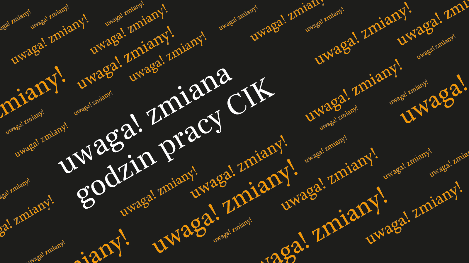 na czarnym tle ukośnie biegnące żółte napisy uwaga zmiany! pośrodku biały duży ukośny napis uwaga! zmiana godzin pracy CIK - grafika artykułu