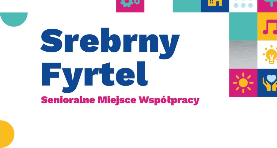 Grafika artykułu: Po lewej stronie granatowy napis: "Srebrny Fyrtel", pod nim różowy napis: "Senioralne Miejsce Współpracy", po prawej stronie na kolorowych, kwadratowych polach ikony: np. dom, żarówka, słońce, chmury, drzewo. - grafika artykułu