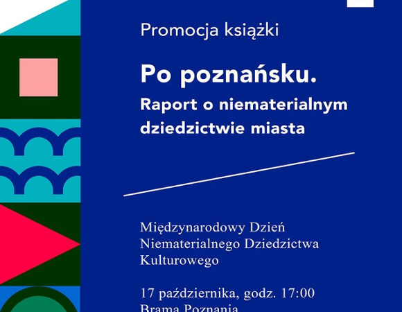 "Po poznańsku. Raport o niematerialnym dziedzictwie miasta" "Po poznańsku. Raport o niematerialnym dziedzictwie miasta"- plakat wydarzenia