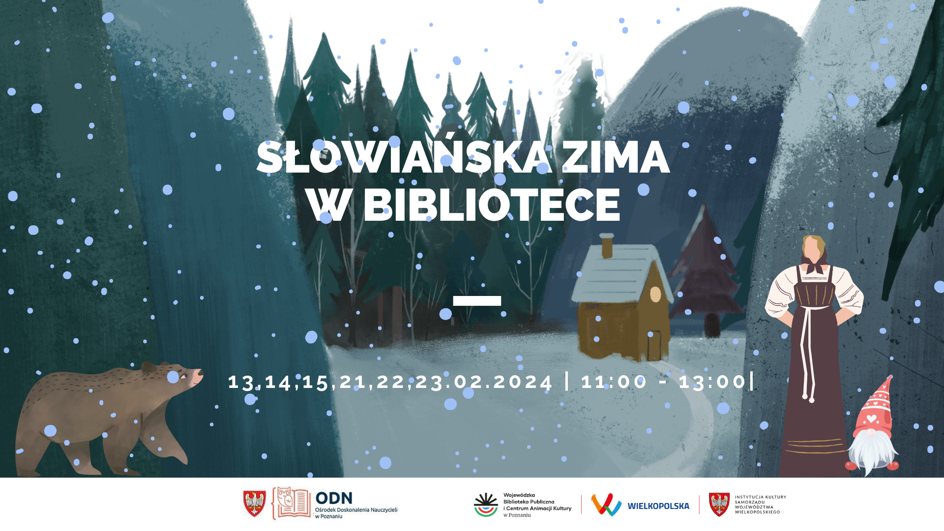 Grafika przedstawia zimowy las. Po prawej sylwetka kobiety i krasnala. Po lewej niedźwiedź. W środku obrazka stoi mały, drewniany domek. Napis: "Słowiańska zima w bibliotece". Poniżej daty wydarzeń i godziny. - grafika artykułu