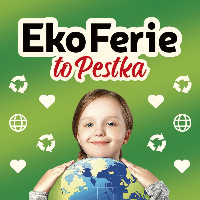 Napis: "Eko ferie to Pestka". Pod napisem dziewczynka trzyma w rękach globus. Zielone tło z symbolami recyklingu. - grafika artykułu