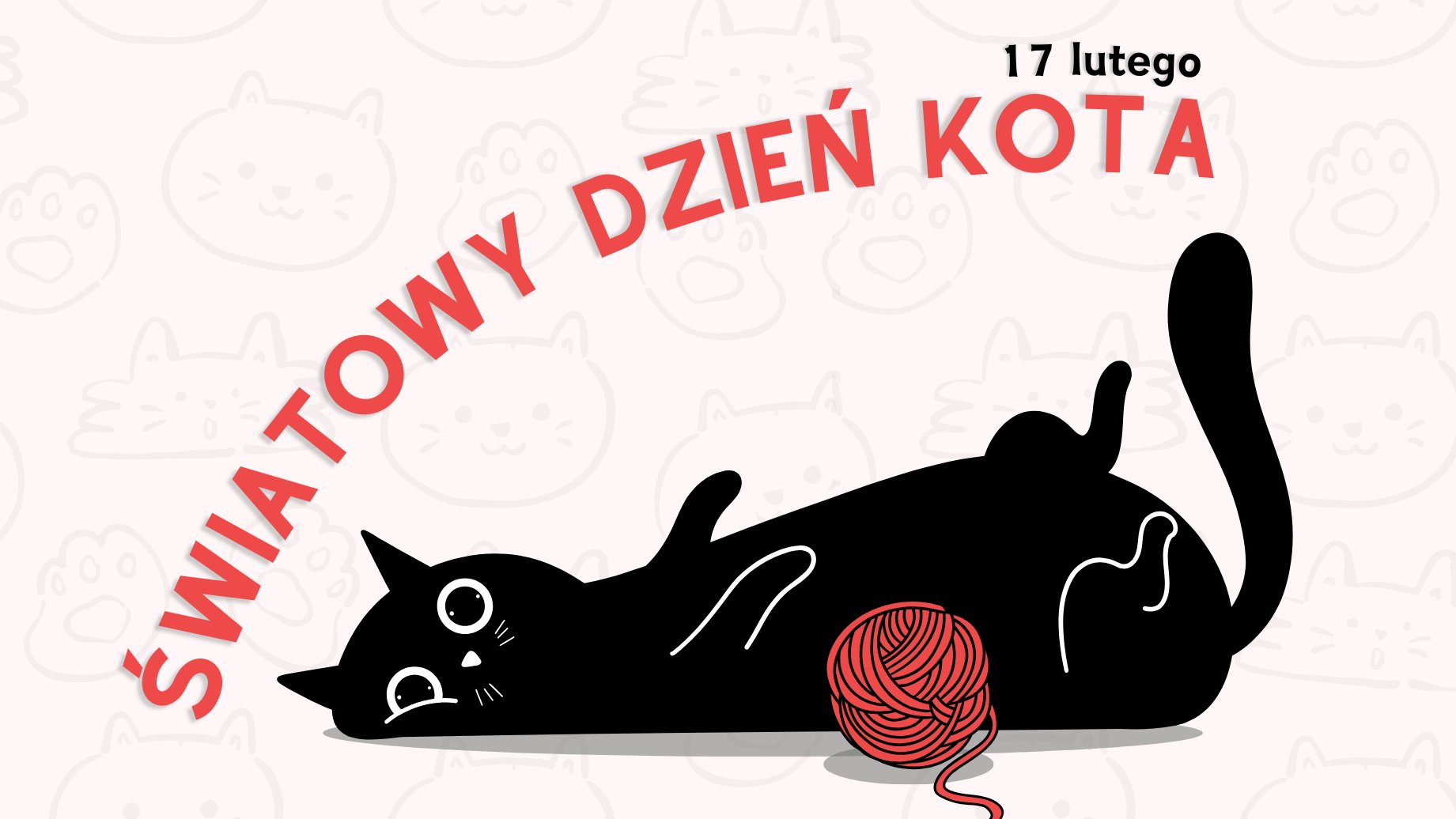 Grafika z czarnym leżącym na grzbiecie kotem. Obok kota leży czerwona włóczka. Nad kotem napis: "17 lutego, Światowy Dzień Kota".